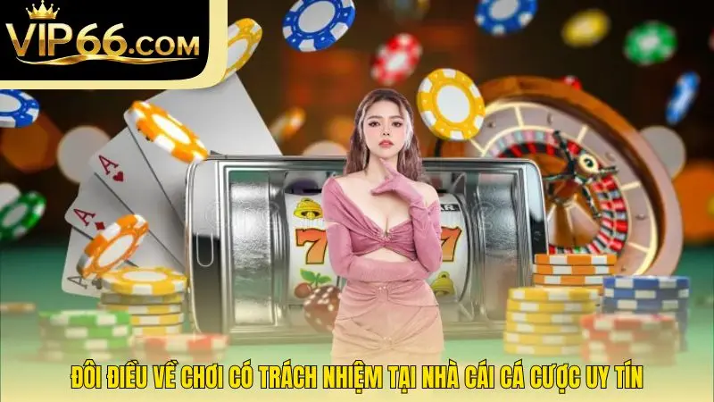 Đôi điều về chơi có trách nhiệm tại nhà cái cá cược uy tín