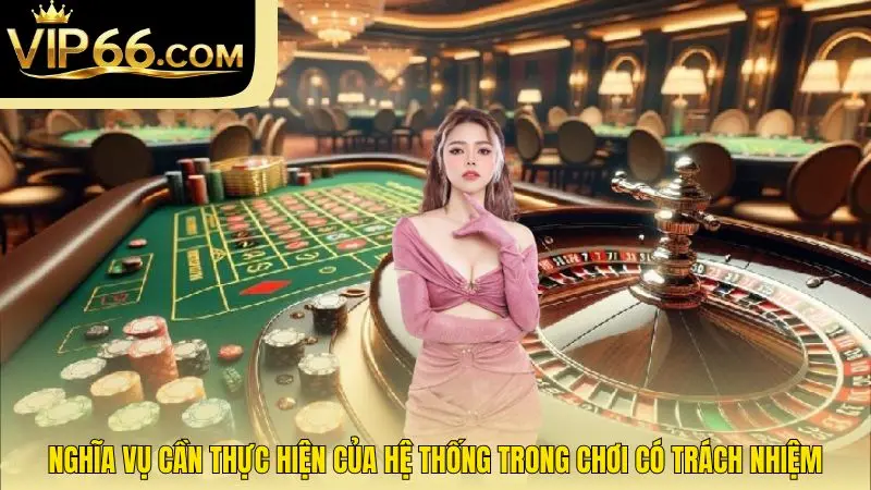 Nghĩa vụ cần thực hiện của hệ thống trong chơi có trách nhiệm